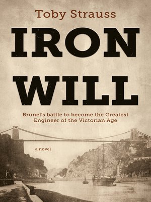 cover image of Iron Will: Brunel's Battle to Become the Greatest Engineer of the Victorian Age